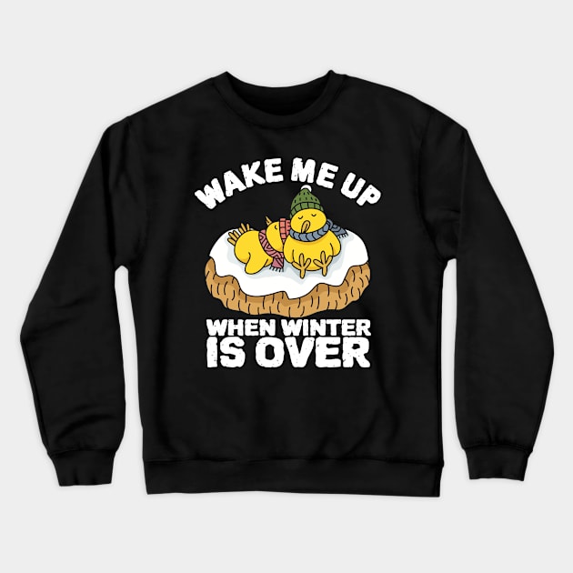 Wake Me Up When Winter Is Over Crewneck Sweatshirt by ZenCloak